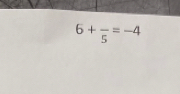 6+frac 5=-4