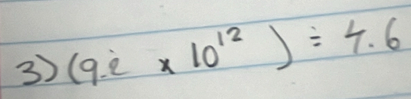 (9.2* 10^(12))/ 4.6