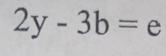 2y-3b=e