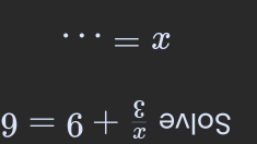 =x
9=6+ 8/x awedge log 