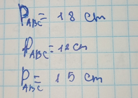 P_ABC=18cm
P_ABC=12cm
P=15cm
AhC