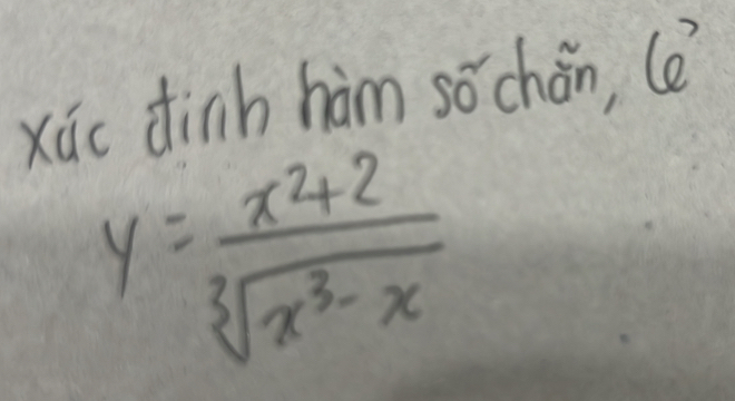 xūc dinh hàm sochán, (
y= (x^2+2)/sqrt[3](x^3-x) 