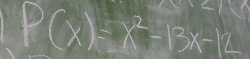 P(x)=x^2-13x-12