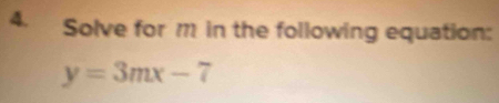 Solve for 11 in the following equation:
y=3mx-7