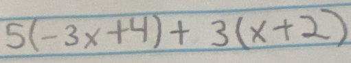 5(-3x+4)+3(x+2)