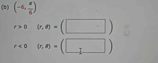 (-6, π /6 )
r>0(r,θ )=(□ )
r<0(r,θ )=(□ )