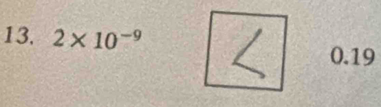 2* 10^(-9)
0.19