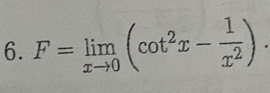 F=limlimits _xto 0(cot^2x- 1/x^2 ).