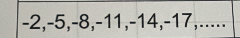 -2, -5, -8, -11, -14, -17,.....