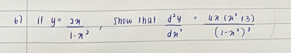 if y= 2x/1-x^2  ,show that  d^2y/dx^2 =frac 4x(x^2+3)(1-x^2)^3