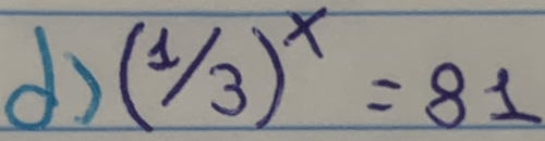 (1/3)^x=81