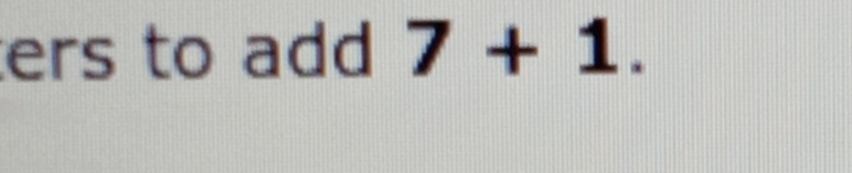 ers to add 7+1.