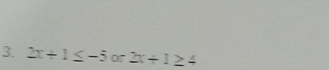 2x+1≤ -5 Of 2x+1≥ 4