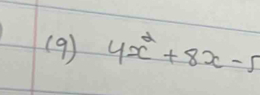 (9 ) 4x^2+8x-5