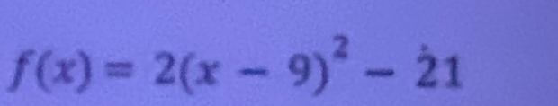 f(x)=2(x-9)^2-21