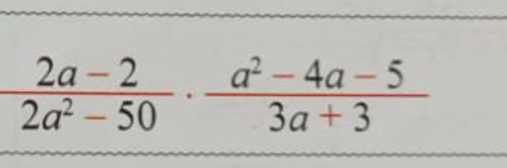  (2a-2)/2a^2-50 ·  (a^2-4a-5)/3a+3 