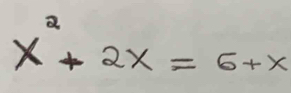 x^2+2x=6+x