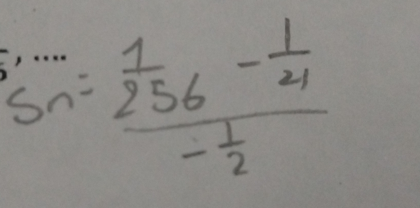 S_n=frac  1/256 - 1/21 - 1/2 