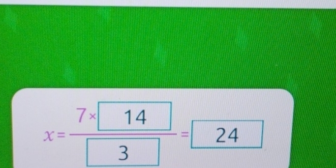 X=frac 7* boxed 14boxed 3=boxed 24