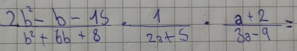  (2b^2-b-15)/b^2+6b+8 ·  1/2a+5 ·  (a+2)/3a-9 =