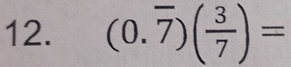 (0.overline 7)( 3/7 )=