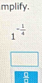 implify.
1^(-frac 1)4
 □ /□  