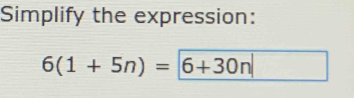 Simplify the expression:
6(1+5n)=|6+30n|