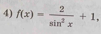 f(x)= 2/sin^2x +1,