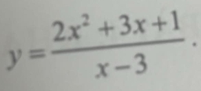 y= (2x^2+3x+1)/x-3 .