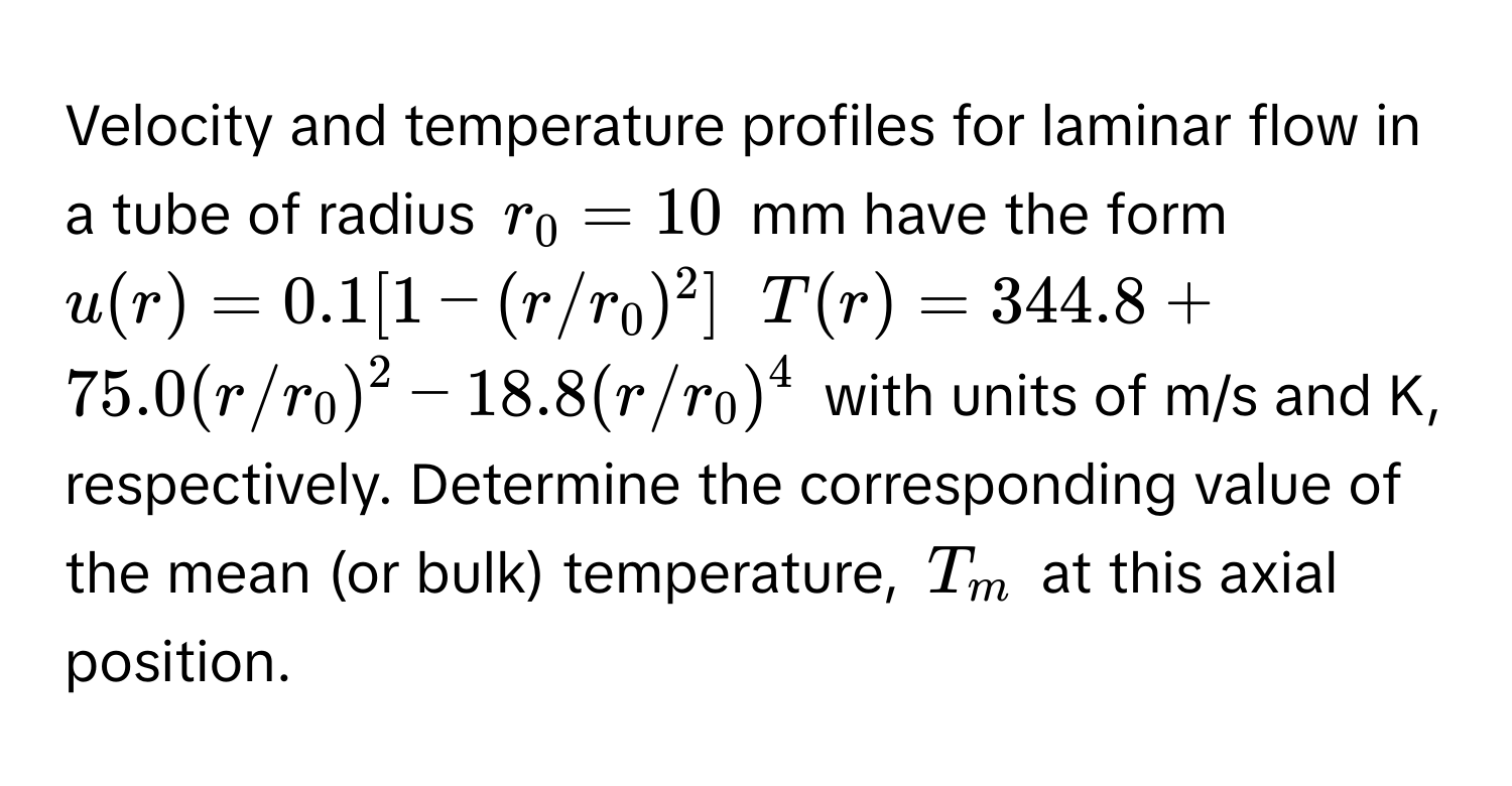 Solved: Velocity and temperature profiles for laminar flow in a tube of ...