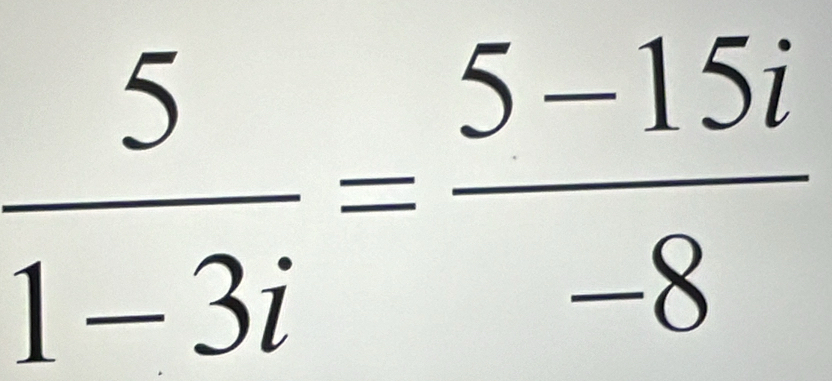  5/1-3i = (5-15i)/-8 