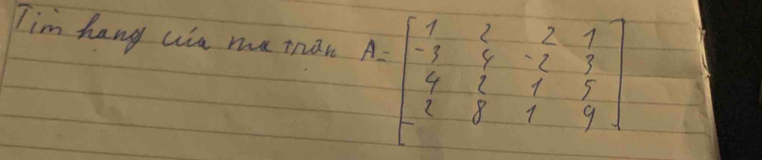 Tim hang wia me man A=beginbmatrix 1&2&2&1 -8&6&-2&9 4&2&1&5 -2&8&1&9endvmatrix