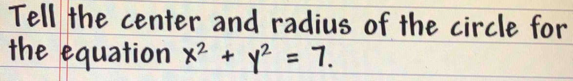 x² + y² = 7.