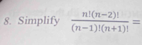 Simplify  (n!(n-2)!)/(n-1)!(n+1)! =