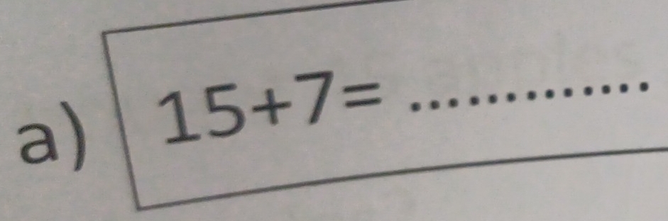 15+7= _