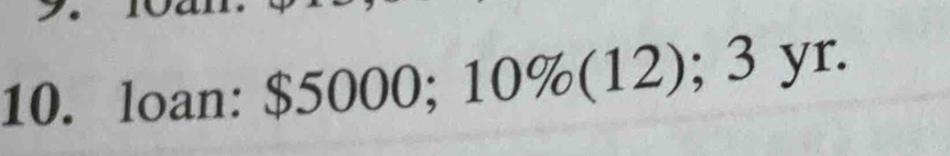 loan: $5000; 10% (12); 3 yr.