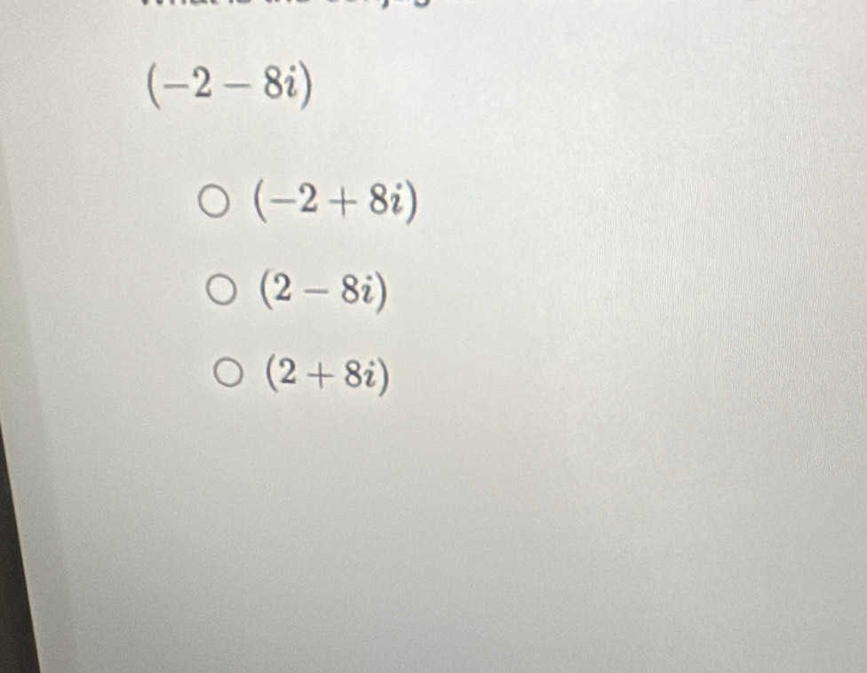 (-2-8i)
(-2+8i)
(2-8i)
(2+8i)