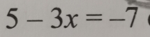 5-3x=-7