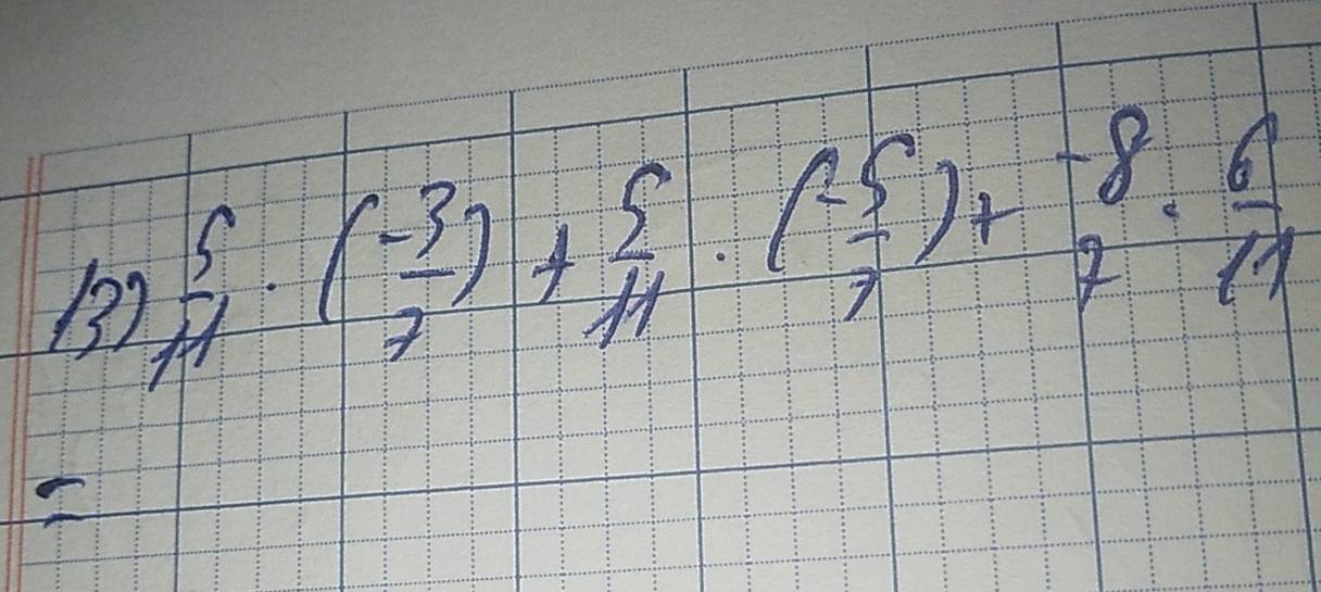  5/11 · ( (-3)/7 )+ 5/11 · ( (-5)/7 )+ (-8)/7 ·  6/11 