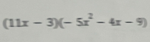 (11x-3)(-5x^2-4x-9)