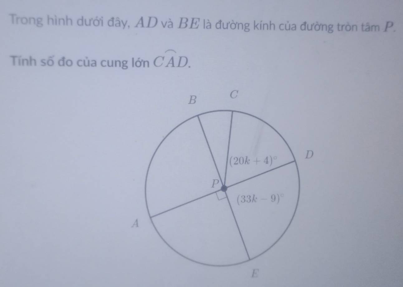 Trong hình dưới đây, AD và BE là đường kính của đường tròn tâm p
Tính số đo của cung lớn Cwidehat AD.