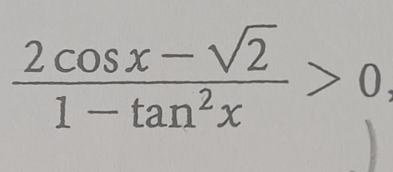  (2cos x-sqrt(2))/1-tan^2x >0