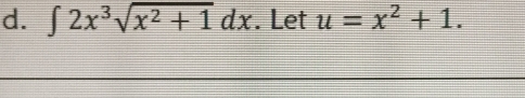 ∈t 2x^3sqrt(x^2+1)dx. Let u=x^2+1.