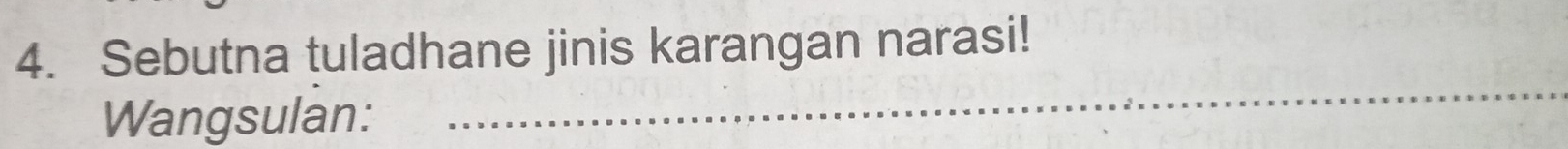 Sebutna tuladhane jinis karangan narasi! 
Wangsulan: 
_