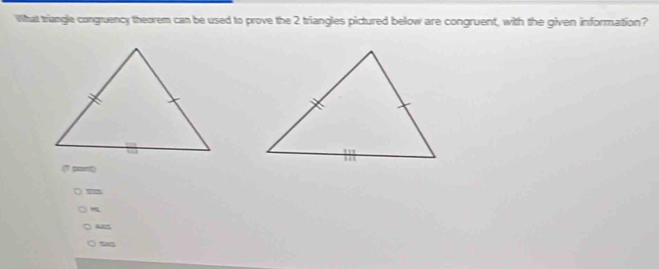 What triangle congruency theorem can be used to prove the 2 triangles pictured below are congruent, with the given information? 
( o