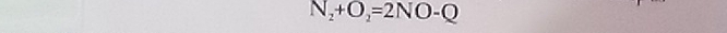 N_2+O_2=2NO-Q