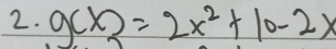 g(x)=2x^2+10-2x