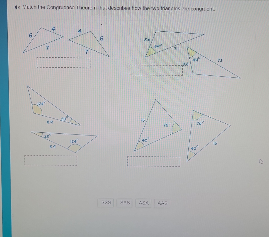 Match the Congruence Theorem that describes how the two triangles are congruent.

SSS SAS ASA AAS