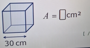 A=□ cm^2
[ /
30 cm