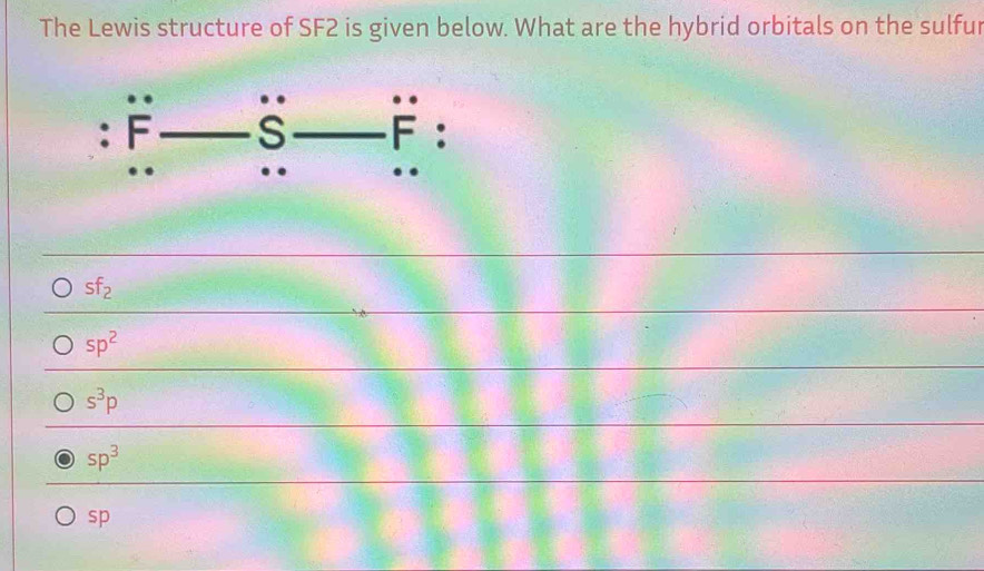 Solved: The Lewis structure of SF2 is given below. What are the hybrid ...